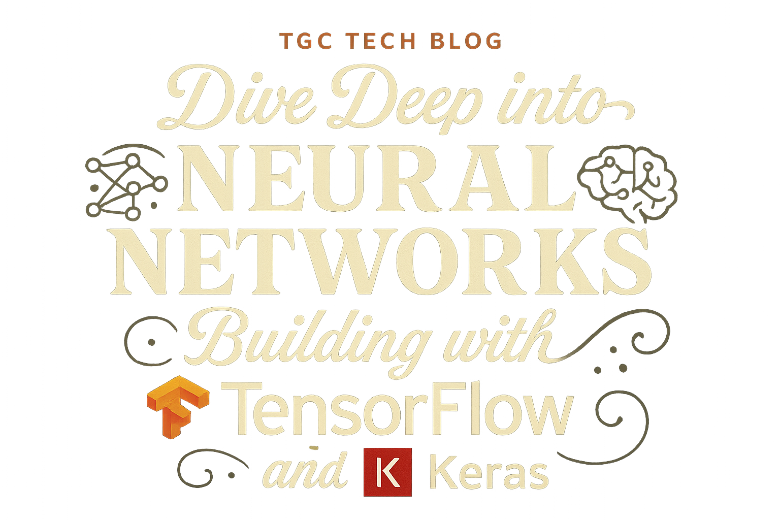 Deep Dive into Neural Networks: Building with TensorFlow and Keras